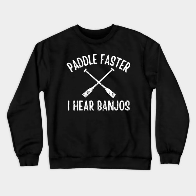 Paddle Faster I Hear Banjos Crewneck Sweatshirt by Oolong